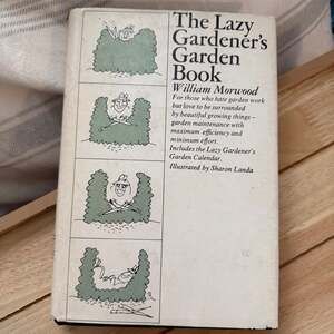 The Lazy Gardener's Garden Book William Morwood 1970 HC (A8)